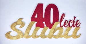 Uniwersalne - Dekoracja na Rocznicę Ślubu napis "40-lecie Ślubu"